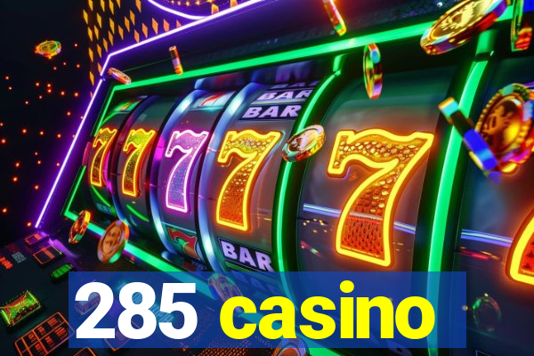 285 casino